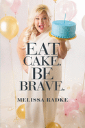 eat cake be brave