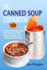 The Canned Soup Cookbook: 105 Tasty Quick and Easy Main Dish Recipes Using Canned Soup (30 Minutes or Less)