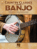 Country Classics for Banjo: 20 Favorites for 5-String Clawhammer Banjo With Online Audio Demos