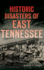 Historic Disasters of East Tennessee