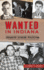 Wanted in Indiana: Infamous Hoosier Fugitives