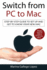 Switch From Pc to Mac: Step-By-Step Guide to Set Up and Get to Know Your New Mac