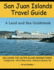 San Juan Islands Travel Guide: a Land and Sea Guidebook