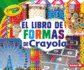 El Libro De Formas De Crayola / the Crayola Shapes Book