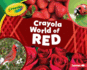 Crayola  World of Red Format: Library Bound