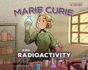 Marie Curie and Radioactivity Graphic Science Biographies