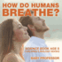 How Do Humans Breathe? Science Book Age 8 Children's Biology Books