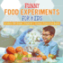 Funny Food Experiments for Kids - Science 4th Grade Children's Science Education Books