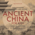 Ancient China for Kids - Early Dynasties, Civilization and History Ancient History for Kids 6th Grade Social Studies