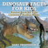 Dinosaur Facts for Kids-Animal Book for Kids Children's Animal Books