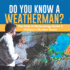 Do You Know a Weatherman? | the Field of Meteorology Grade 5 | Children's Weather Books