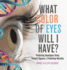 What Color Eyes Will I Have? Predicting Genotypes Using Punnett Squares | Predicting-Heredity | Grade 6-8 Life Science