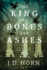 King of Bones and Ashes, the (Paperback)