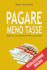 Pagare Meno Tasse: Quello che i commercialisti non dicono su fisco e tasse