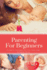Parenting For Beginners: Caring For Your Baby The First Three Years