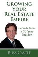 growing your real estate empire secrets from a 30 year insider