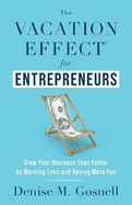 vacation effectr for entrepreneurs grow your business even faster by workin