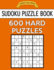 Sudoku Puzzle Book, 600 Hard Puzzles: Single Difficulty Level for No Wasted Puzzles