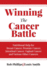 Winning the Cancer Battle: Nutritional Help for Breast Cancer, Prostate Cancer, Intestinal Cancer, Vaginal Cancer, and Various Other Cancers