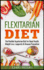 Flexitarian Diet: The Flexible Vegetarian Diet For Good Health, Weight Loss, Longevity & Disease Prevention