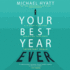 Your Best Year Ever: a 5-Step Plan for Achieving Your Most Important Goals
