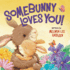 Somebunny Loves You! Format: Board Book