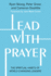 Lead with Prayer: The Spiritual Habits of World-Changing Leaders