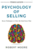 Persuasion: Psychology of Selling-Secret Techniques to Close the Deal Every Time