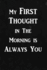 My First Thought in the Morning is Always You: Writing Journal Lined, Diary, Notebook for Men & Women (Sweet Love Pages)