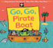 Go, Go, Pirate Boat Format: Board Book