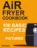 Air Fryer Cookbook: 100+ Basic Recipes for Everyday