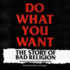 Do What You Want: The Story of Bad Religion