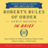 Robert's Rules of Order in Brief: the Rules You Need in a Meeting Made Simple and Easy