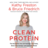 Clean Protein: the Revolution That Will Reshape Your Body, Boost Your Energy? and Save Our Planet