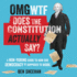 Omg Wtf Does the Constitution Actually Say? : a Non-Boring Guide to How Our Democracy is Supposed to Work