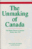 The Unmaking of Canada: the Hidden Theme in Canadian History Since 1945