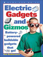 electric gadgets and gizmos battery powered buildable gadgets that go