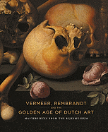 vermeer rembrandt and the golden age of dutch art