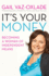 It's Your Money: Becoming a Woman of Independent Means (Revised E