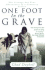 One Foot in the Grave: the Strange But True Adventures of a Cemetery Sexton