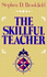 The Skillful Teacher: on Technique, Trust, and Responsiveness in the Classroom (Jossey Bass Higher and Adult Education)