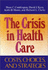 The Crisis in Health Care: Costs, Choices, and Strategies (Jossey Bass/Aha Press Series)