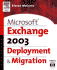 Microsoft Exchange Server 2003 Deployment and Migration