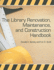 The Library Renovation Maintenance and Construction Handbook