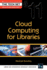 Cloud Computing for Libraries (the Tech Set)