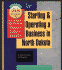 Starting and Operating a Business in North Dakota: a Step-By-Step Guide (Smartstart Your Business in)