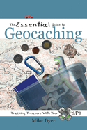 essential guide to geocaching tracking treasure with your gps