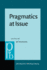 Pragmatics at Issue: Selected Papers of the International Pragmatics Conference, Antwerp, August 17? 22, 1987. Volume 1: Pragmatics at Issue (Pragmatics & Beyond New Series)