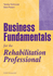 Business Fundamentals for the Rehabilitation Professional