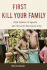First Kill Your Family